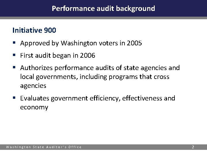 Performance audit background Initiative 900 § Approved by Washington voters in 2005 § First