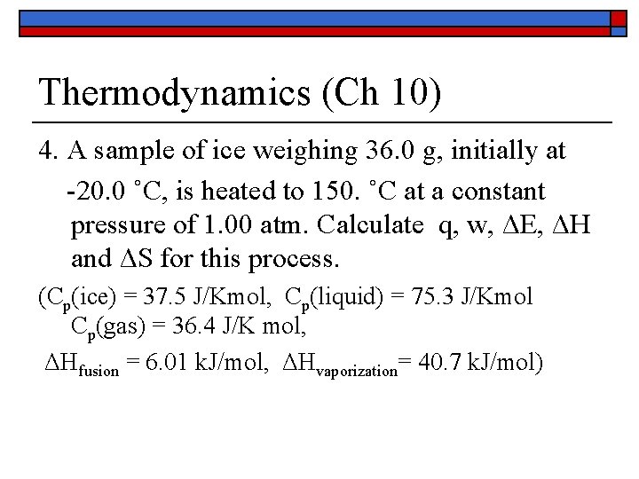 Thermodynamics (Ch 10) 4. A sample of ice weighing 36. 0 g, initially at Thermodynamics (Ch 10) 4. A sample of ice weighing 36. 0 g, initially at