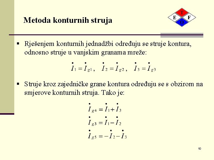 Metoda konturnih struja § Rješenjem konturnih jednadžbi određuju se struje kontura, odnosno struje u