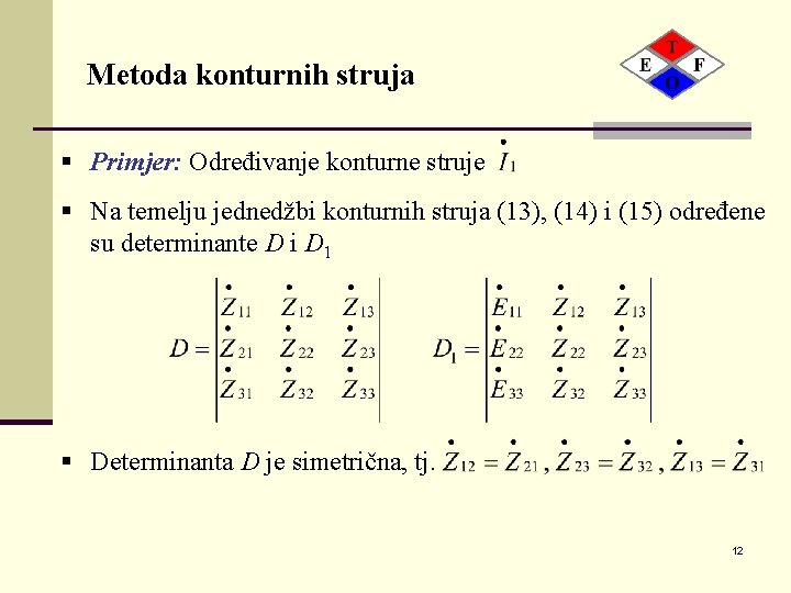 Metoda konturnih struja § Primjer: Određivanje konturne struje § Na temelju jednedžbi konturnih struja