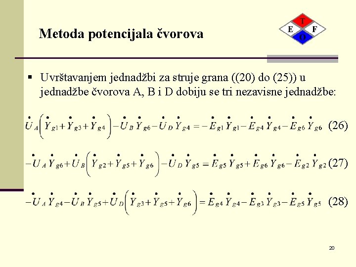 Metoda potencijala čvorova § Uvrštavanjem jednadžbi za struje grana ((20) do (25)) u jednadžbe