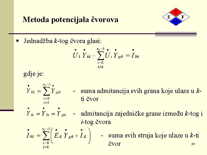 Metoda potencijala čvorova § Jednadžba k-tog čvora glasi: § gdje je: - suma admitancija