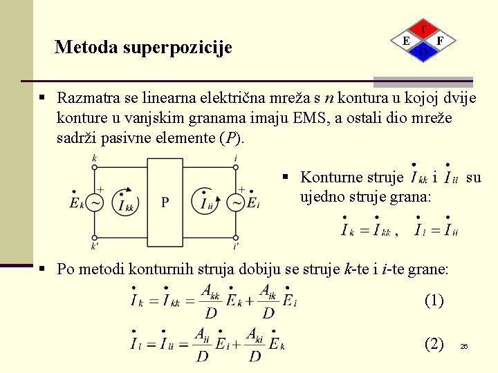 Metoda superpozicije § Razmatra se linearna električna mreža s n kontura u kojoj dvije