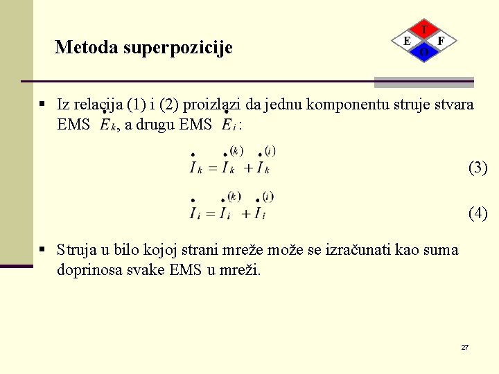 Metoda superpozicije § Iz relacija (1) i (2) proizlazi da jednu komponentu struje stvara