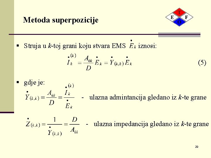 Metoda superpozicije § Struja u k-toj grani koju stvara EMS iznosi: § (5) §