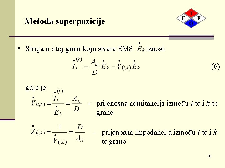 Metoda superpozicije § Struja u i-toj grani koju stvara EMS iznosi: § (6) § Metoda superpozicije § Struja u i-toj grani koju stvara EMS iznosi: § (6) §
