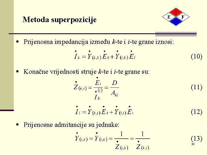 Metoda superpozicije § Prijenosna impedancija između k-te i i-te grane iznosi: § (10) §