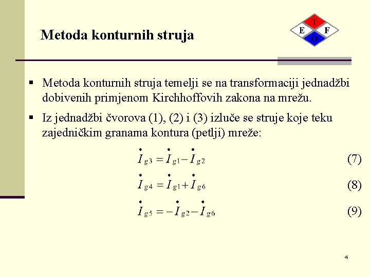 Metoda konturnih struja § Metoda konturnih struja temelji se na transformaciji jednadžbi dobivenih primjenom