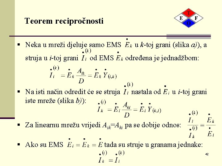 Teorem recipročnosti § Neka u mreži djeluje samo EMS § struja u i-toj grani