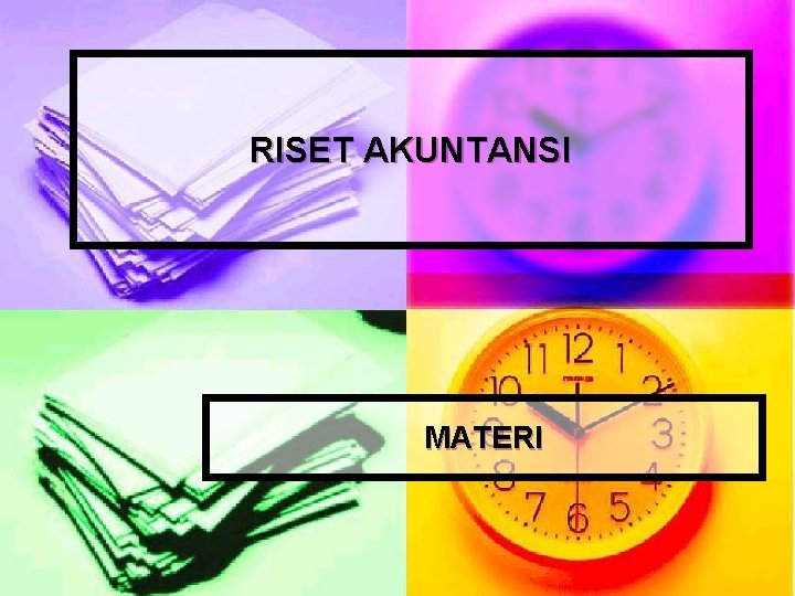 RISET AKUNTANSI MATERI RISET AKUNTANSI MATERI