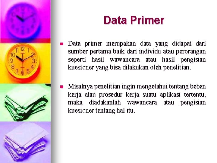 Data Primer n Data primer merupakan data yang didapat dari sumber pertama baik dari Data Primer n Data primer merupakan data yang didapat dari sumber pertama baik dari