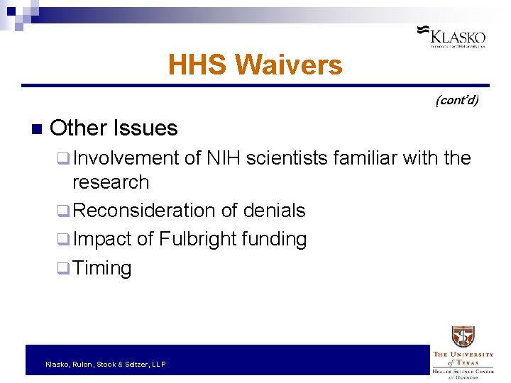 HHS Waivers (cont’d) n Other Issues q Involvement of NIH scientists familiar with the