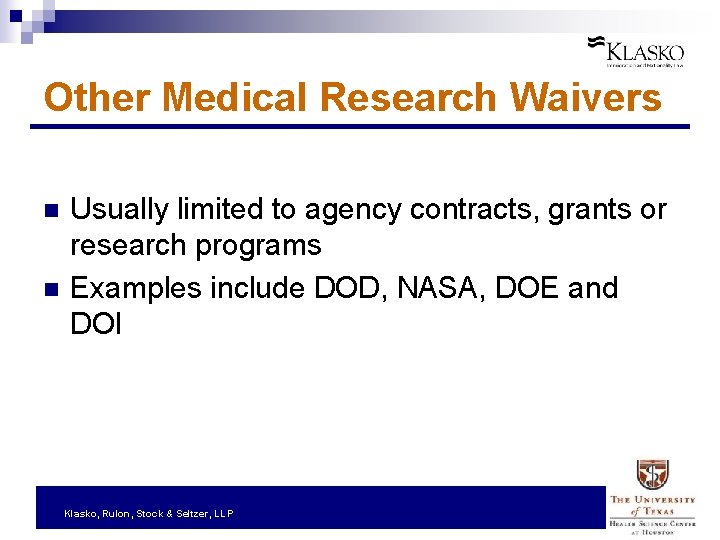 Other Medical Research Waivers n n Usually limited to agency contracts, grants or research