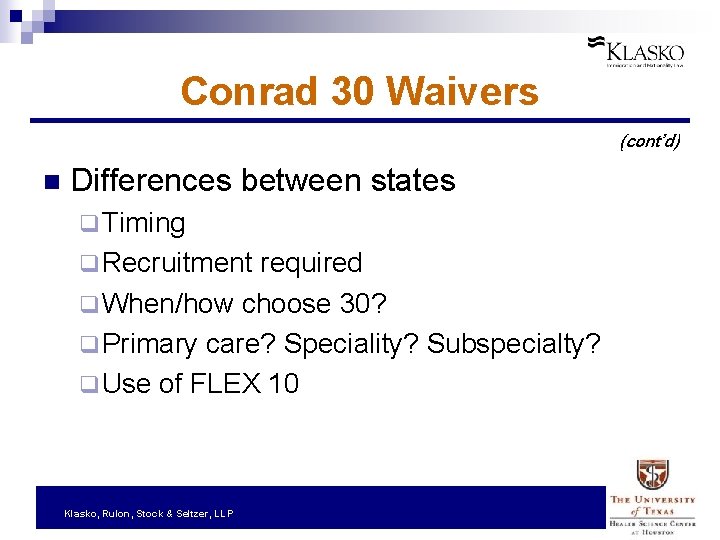 Conrad 30 Waivers (cont’d) n Differences between states q Timing q Recruitment required q