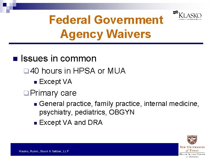 Federal Government Agency Waivers n Issues in common q 40 hours in HPSA or