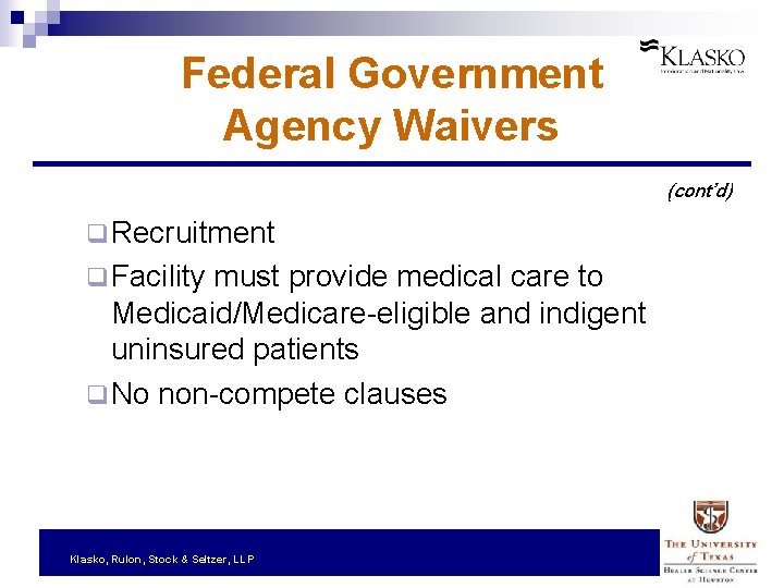 Federal Government Agency Waivers (cont’d) q Recruitment q Facility must provide medical care to