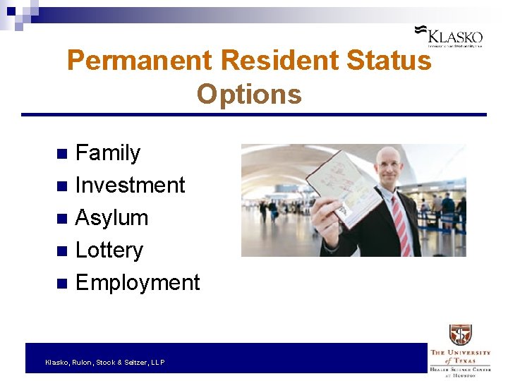 Permanent Resident Status Options Family n Investment n Asylum n Lottery n Employment n