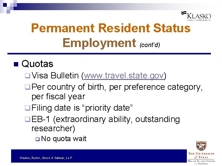 Permanent Resident Status Employment (cont’d) n Quotas q Visa Bulletin (www. travel. state. gov)