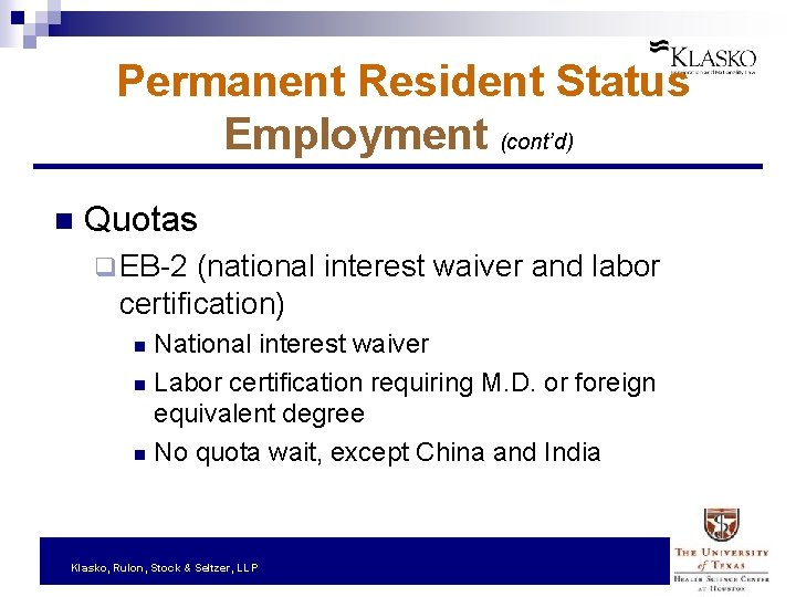 Permanent Resident Status Employment (cont’d) n Quotas q EB-2 (national interest waiver and labor