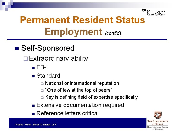 Permanent Resident Status Employment (cont’d) n Self-Sponsored q Extraordinary ability EB-1 n Standard n