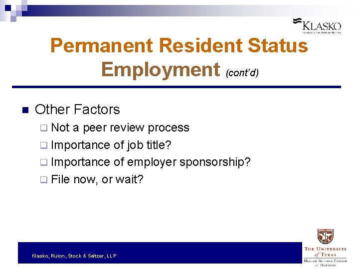 Permanent Resident Status Employment (cont’d) n Other Factors q Not a peer review process