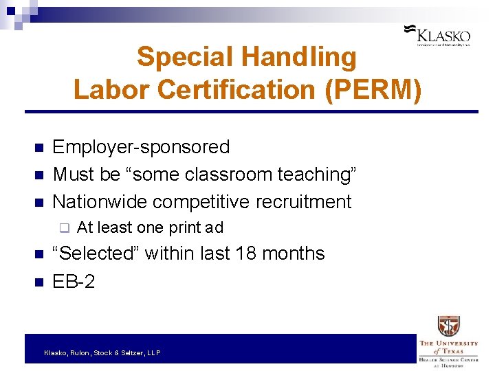 Special Handling Labor Certification (PERM) n n n Employer-sponsored Must be “some classroom teaching”