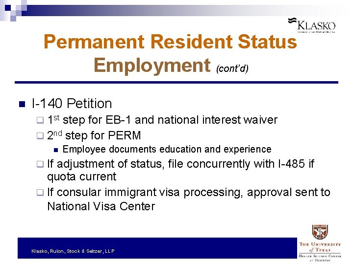 Permanent Resident Status Employment (cont’d) n I-140 Petition q 1 st step for EB-1