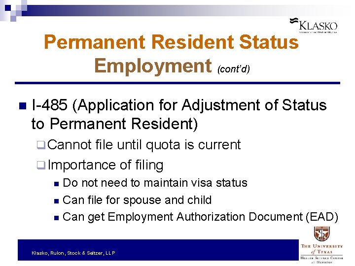 Permanent Resident Status Employment (cont’d) n I-485 (Application for Adjustment of Status to Permanent