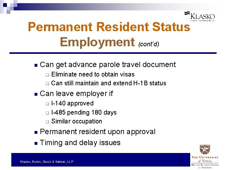 Permanent Resident Status Employment (cont’d) n Can get advance parole travel document Eliminate need