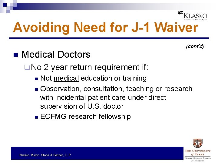 Avoiding Need for J-1 Waiver n Medical Doctors (cont’d) q No 2 year return