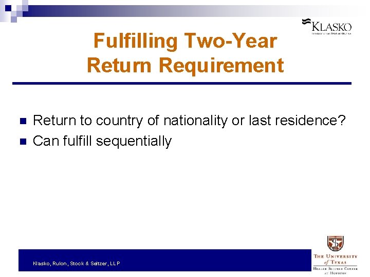 Fulfilling Two-Year Return Requirement n n Return to country of nationality or last residence?