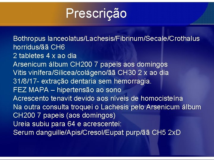 Prescrição Bothropus lanceolatus/Lachesis/Fibrinum/Secale/Crothalus horridus/ãã CH 6 2 tabletes 4 x ao dia Arsenicum álbum