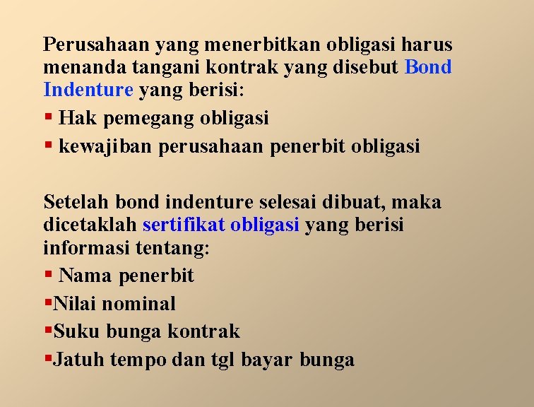 Perusahaan yang menerbitkan obligasi harus menanda tangani kontrak yang disebut Bond Indenture yang berisi: