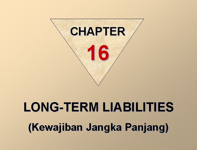 CHAPTER 16 LONG-TERM LIABILITIES (Kewajiban Jangka Panjang) 