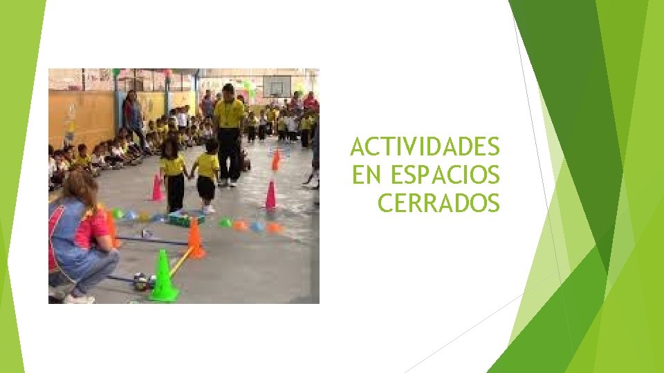 ACTIVIDADES EN ESPACIOS CERRADOS 