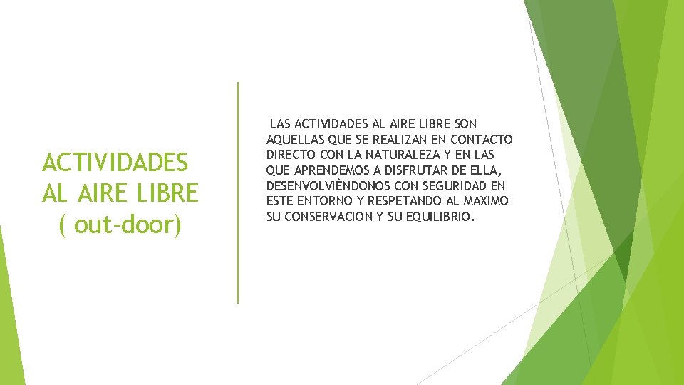 ACTIVIDADES AL AIRE LIBRE ( out-door) LAS ACTIVIDADES AL AIRE LIBRE SON AQUELLAS QUE