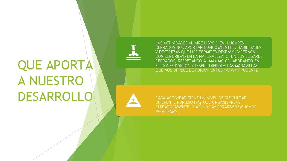 QUE APORTA A NUESTRO DESARROLLO LAS ACTIVIDADES AL AIRE LIBRE O EN LUGARES CERRADOS
