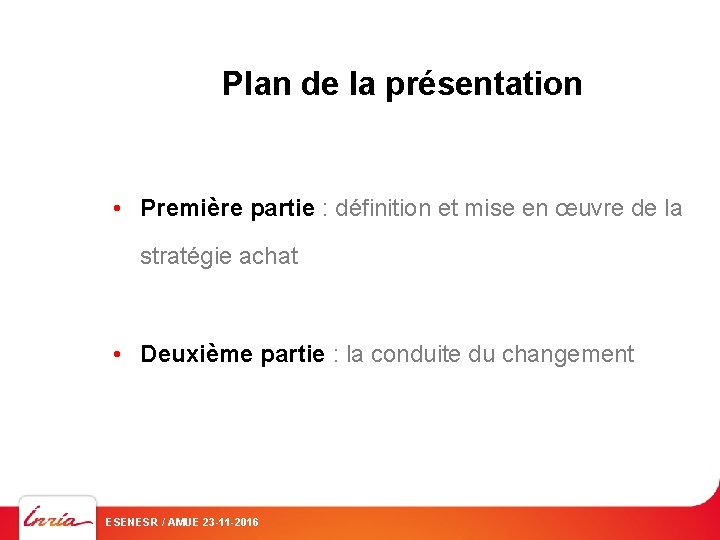 Plan de la présentation • Première partie : définition et mise en œuvre de