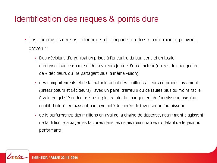 Identification des risques & points durs • Les principales causes extérieures de dégradation de