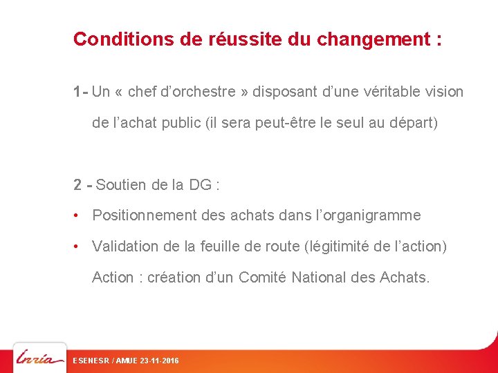 Conditions de réussite du changement : 1 - Un « chef d’orchestre » disposant