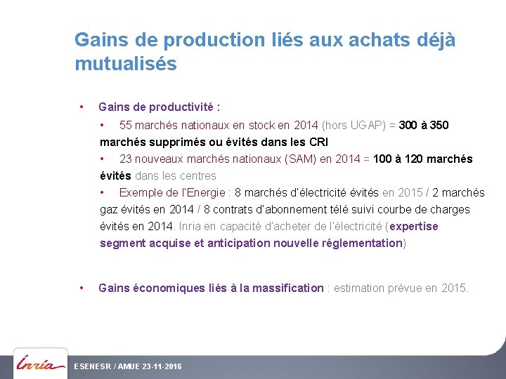 Gains de production liés aux achats déjà mutualisés • Gains de productivité : •