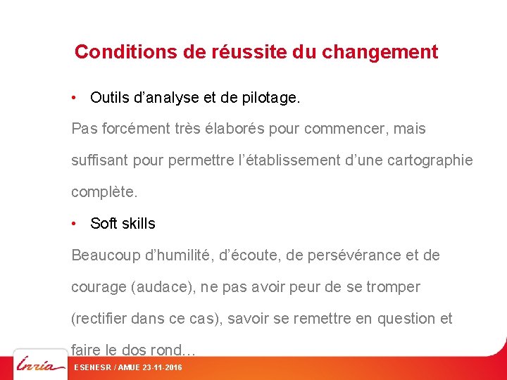 Conditions de réussite du changement • Outils d’analyse et de pilotage. Pas forcément très