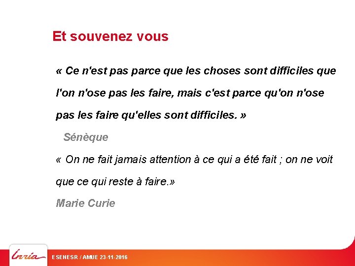 Et souvenez vous « Ce n'est pas parce que les choses sont difficiles que