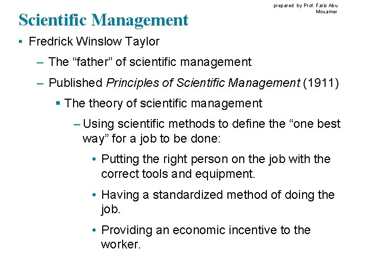 Scientific Management prepared by Prof. Faris Abu Mouamer • Fredrick Winslow Taylor – The