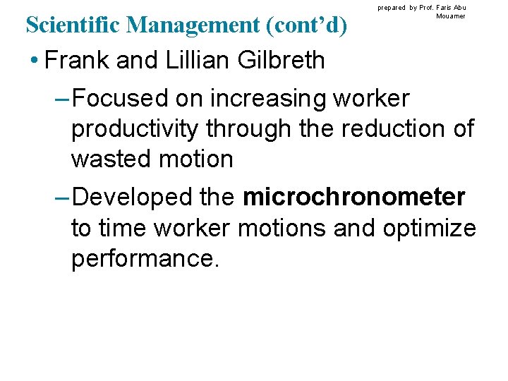 Scientific Management (cont’d) prepared by Prof. Faris Abu Mouamer • Frank and Lillian Gilbreth