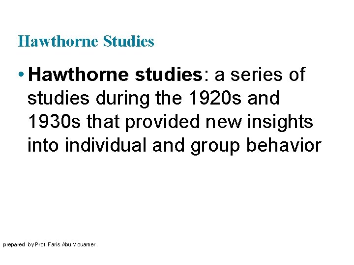 Hawthorne Studies • Hawthorne studies: a series of studies during the 1920 s and