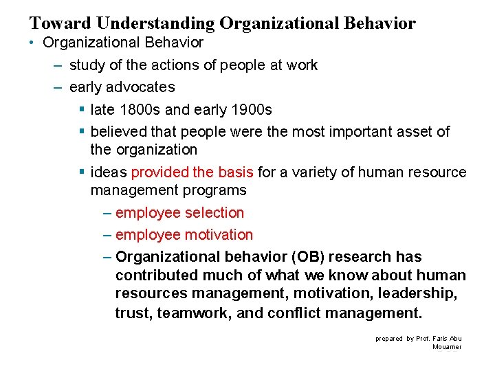 Toward Understanding Organizational Behavior • Organizational Behavior – study of the actions of people