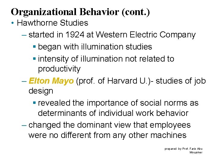 Organizational Behavior (cont. ) • Hawthorne Studies – started in 1924 at Western Electric