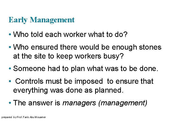 Early Management • Who told each worker what to do? • Who ensured there
