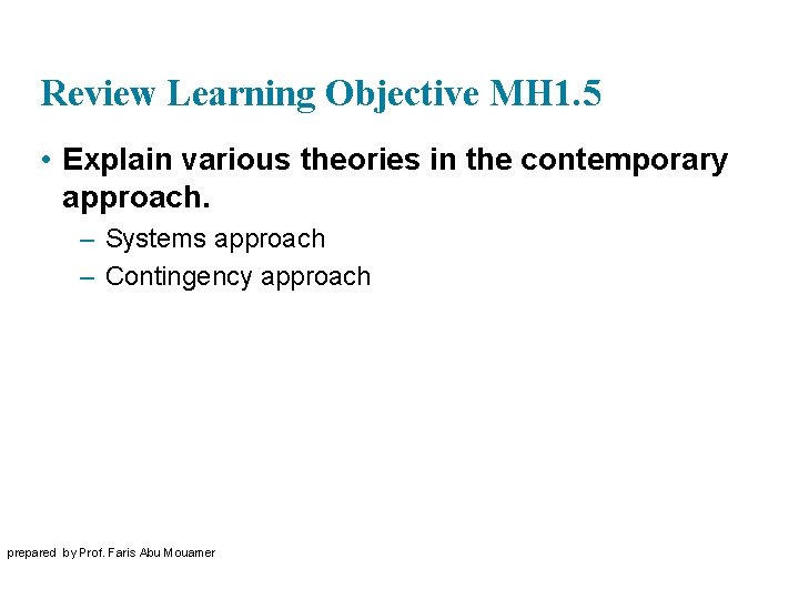 Review Learning Objective MH 1. 5 • Explain various theories in the contemporary approach.